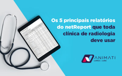 Os 5 principais relatórios do netReport que toda clínica de radiologia deve usar