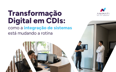 Transformação Digital em CDIs: como a integração de sistemas está mudando a rotina do diagnóstico por imagem