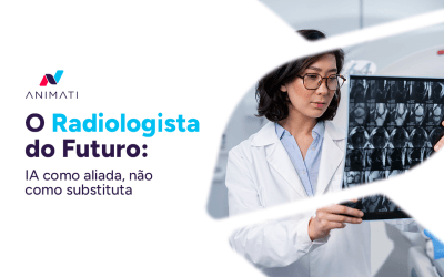 O Radiologista do Futuro: IA como aliada, não como substituta