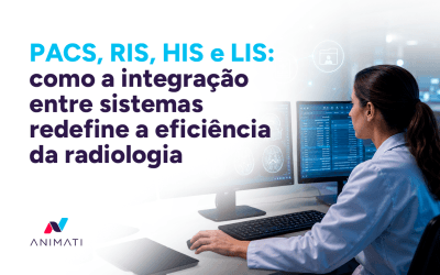 PACS, RIS, HIS e LIS: como a integração entre sistemas redefine a eficiência da radiologia