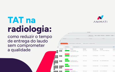TAT na radiologia: como reduzir o tempo de entrega do laudo sem comprometer a qualidade